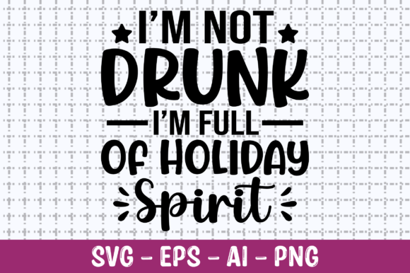 Download I'm Not Drunk I'm Full of Holiday SVG - Holiday svg Collection